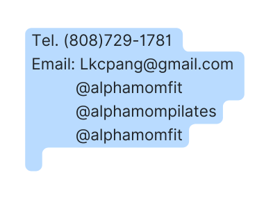 Tel 808 729 1781 Email Lkcpang gmail com alphamomfit alphamompilates alphamomfit